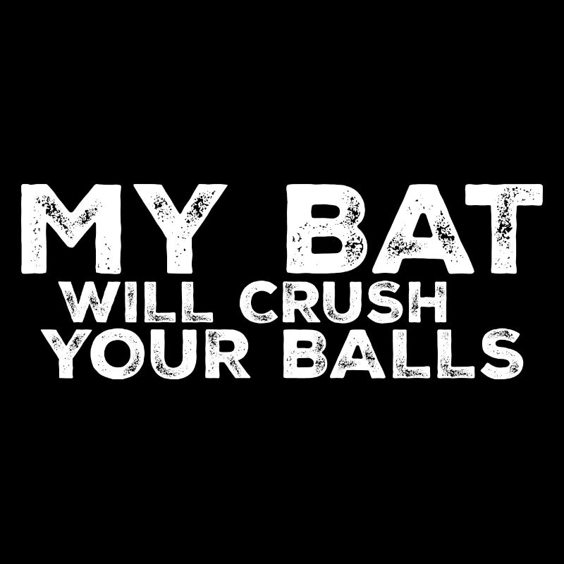 My Bat Will Crush Your Balls 3