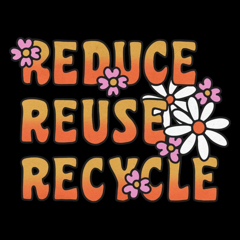 Reduce Reuse Recycle Blümchen