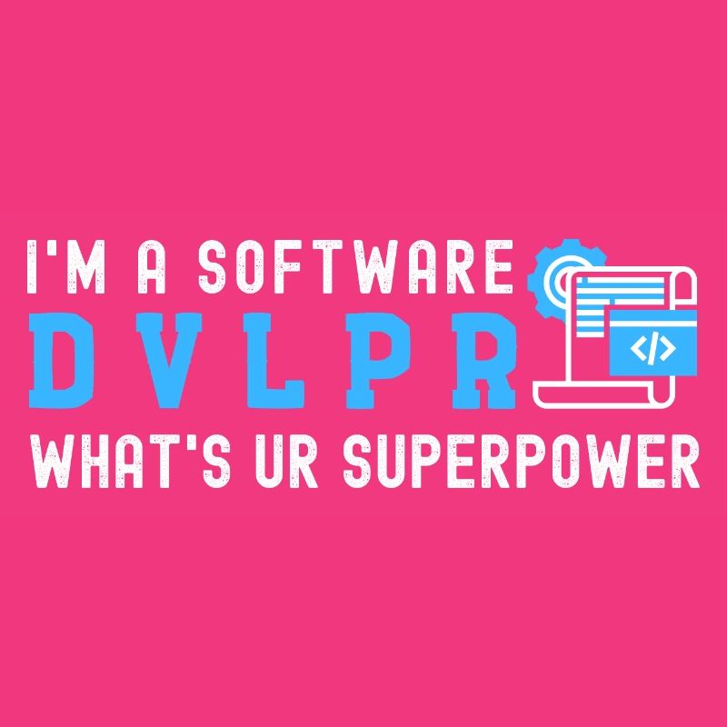 Ich bin ein SOFTWARE DEVELOPER Was ist Deine Supermacht