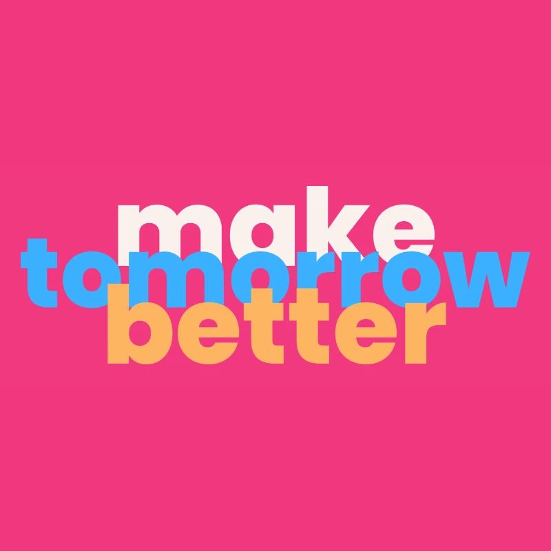 Make Tomorrow Better