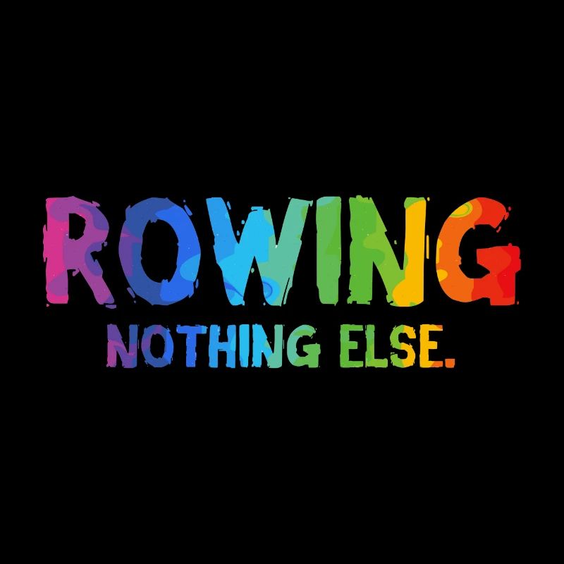 Rowing - Nothing Else - Rowing - Rower - Rower
