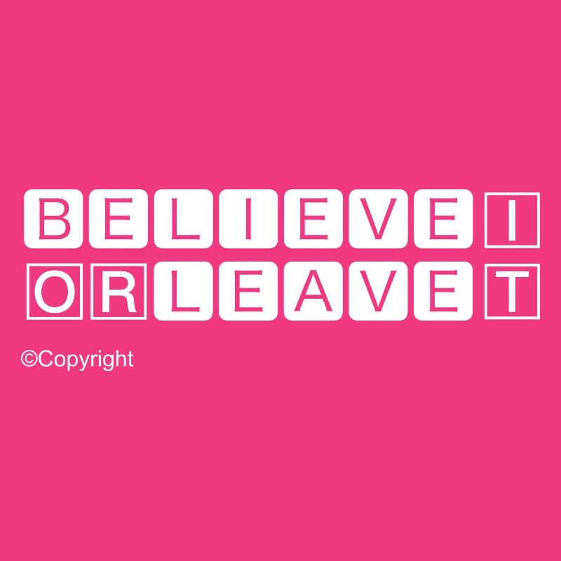 Glaube daran oder geh Weiß