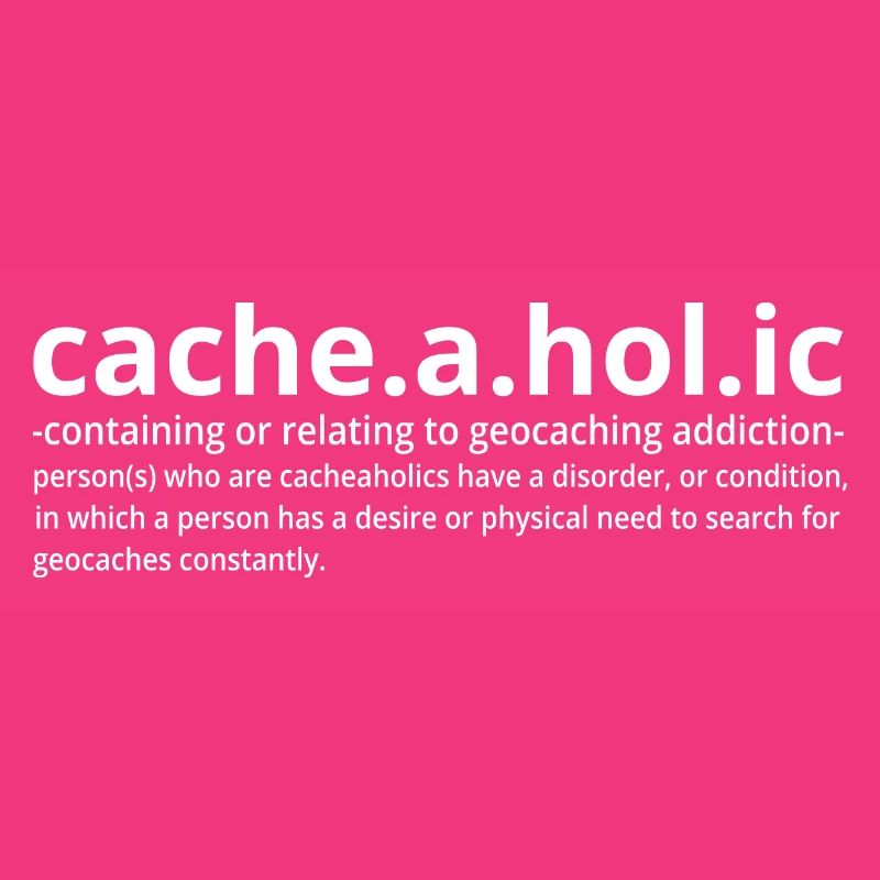 Cacheaholic drôle de définition d’un géocacheur
