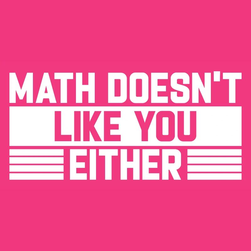 Mathematics Dear Math Stop Asking About Your X