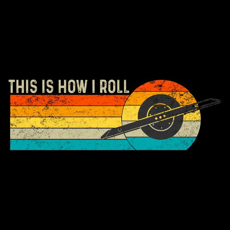 THIS IS HOW I ROLL ONE WHEEL