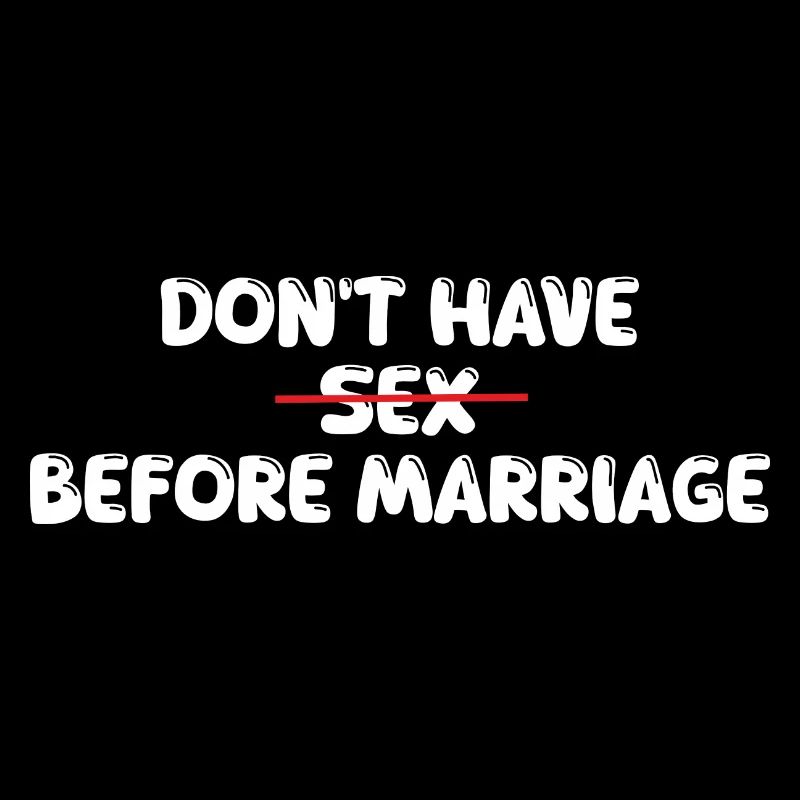 don't have s*x before marriage
