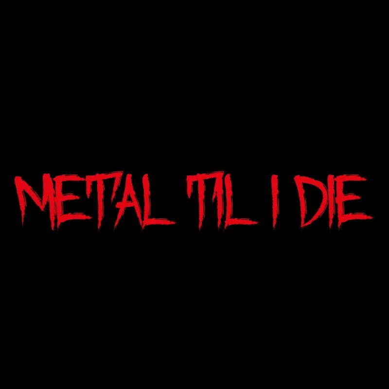 Metal Til I Die