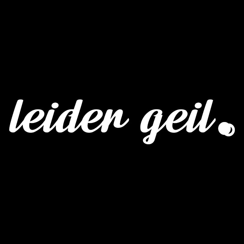 leider geil