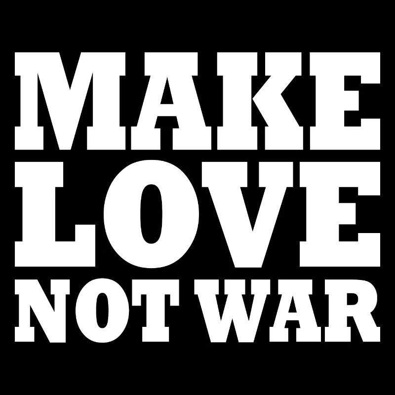 Make love not war