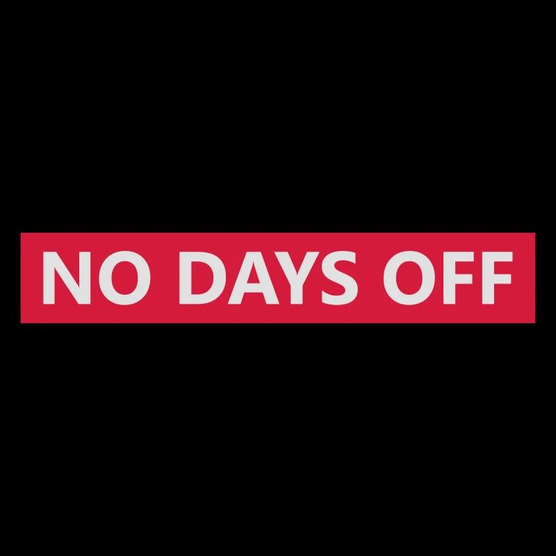 no days off