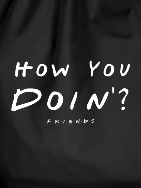 Friends How You Doin'?