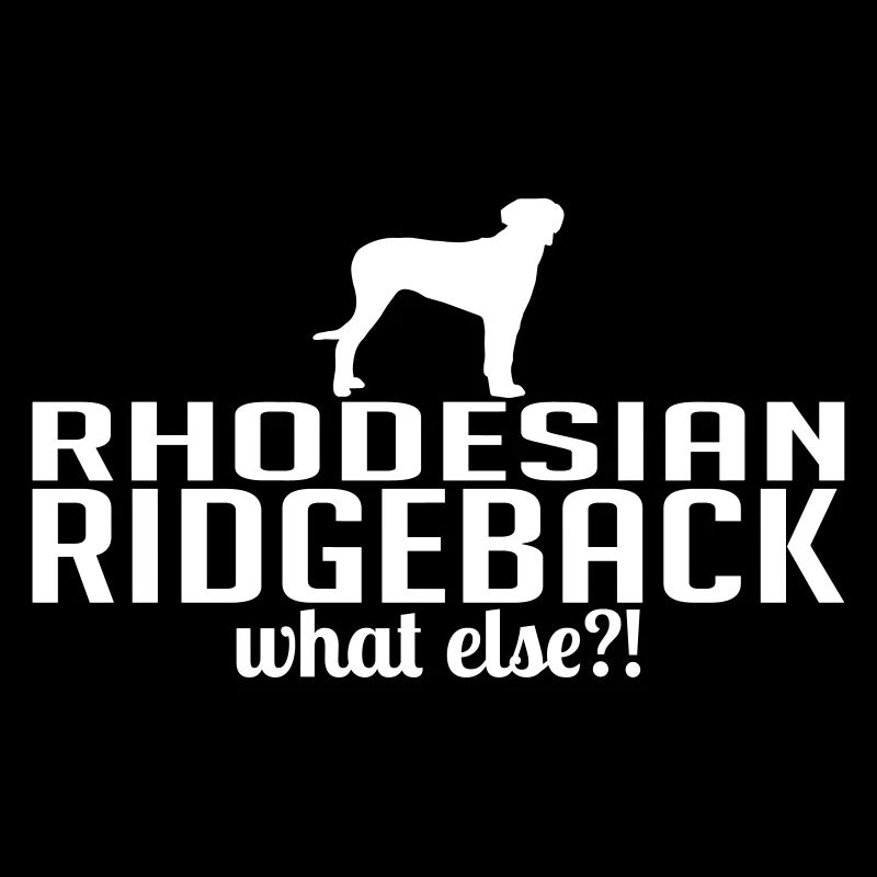 RHODESIAN RIDGEBACK what else Dog Sayings