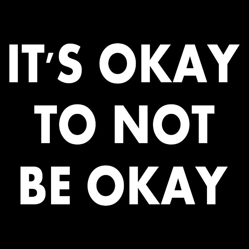 it's okay to not be okay