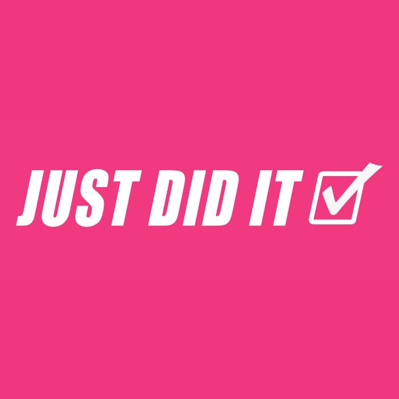 JUST DID IT