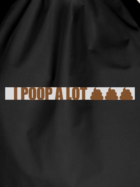 I poop a lot