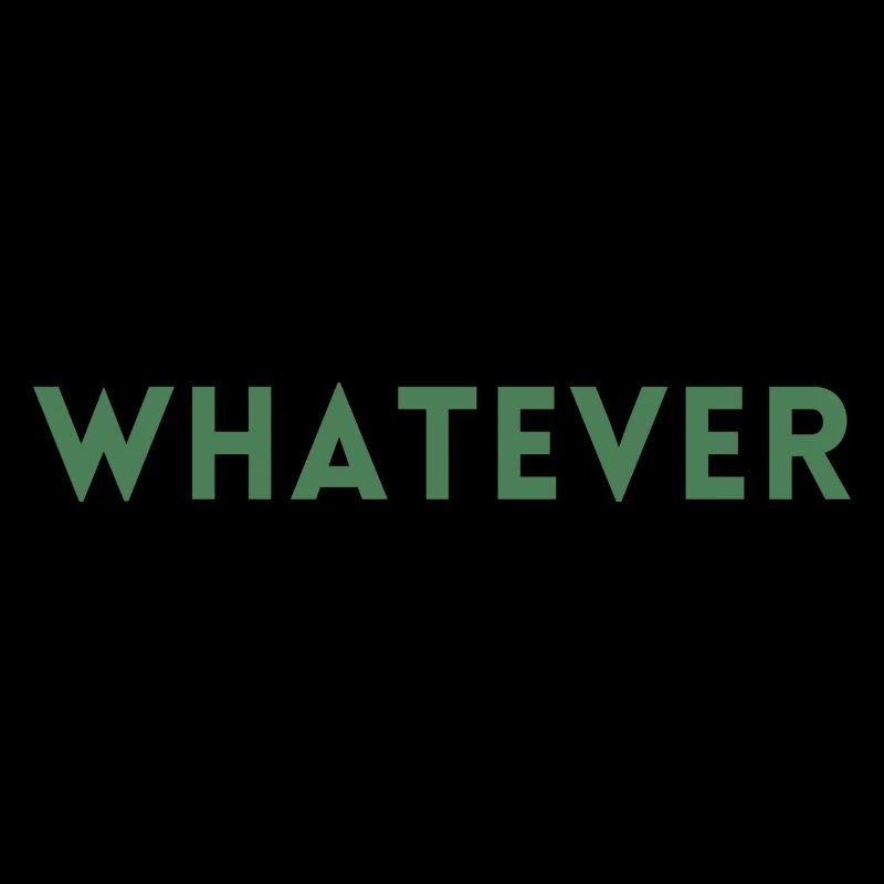 whatever