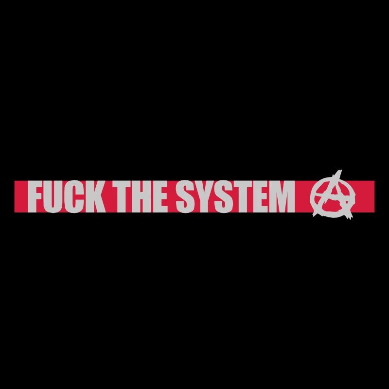 Fuck l'anarchie du système