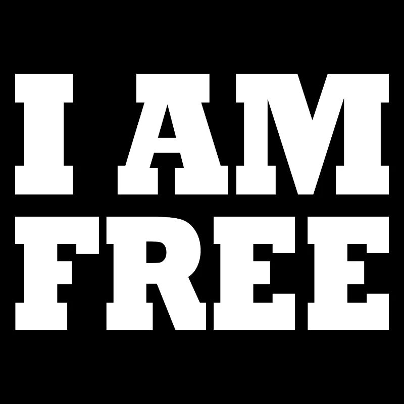 I am free