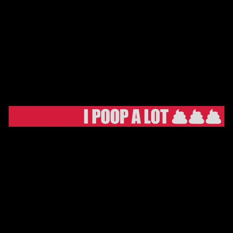 I poop a lot