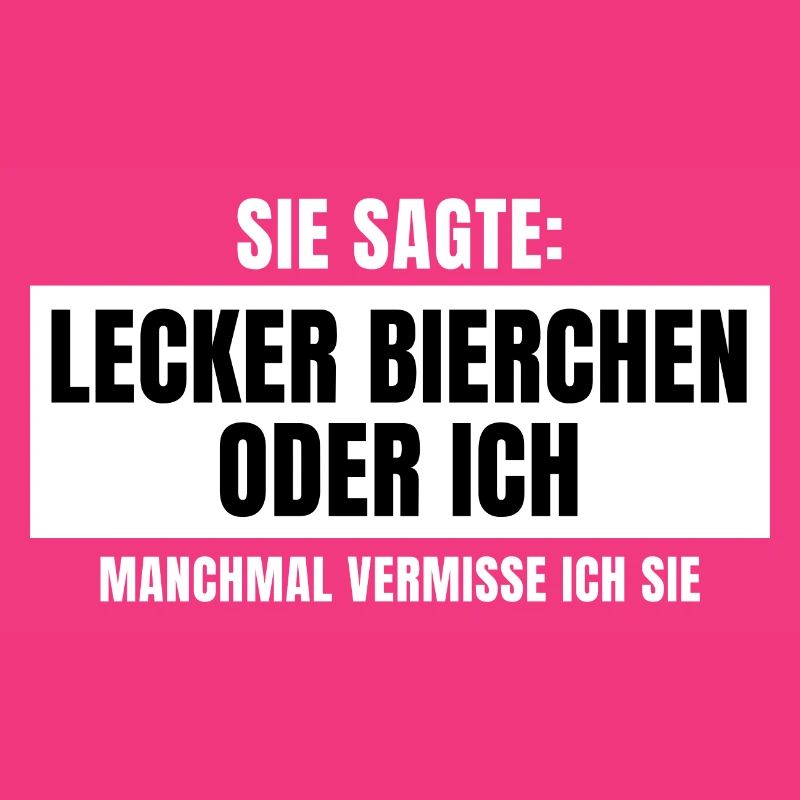 Sie sagte Lecker Bierchen oder ich Party Design