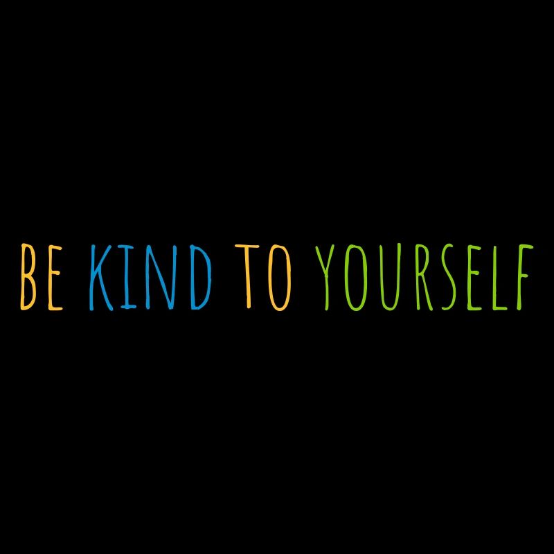 be kind to yourself