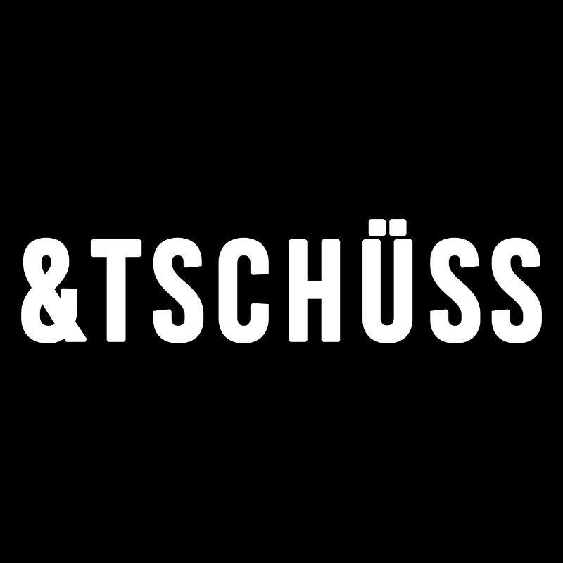 &TSCHÜSS
