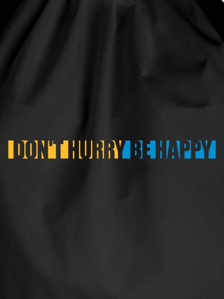 Don't hurry be happy