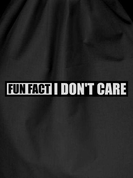 I don't care fact