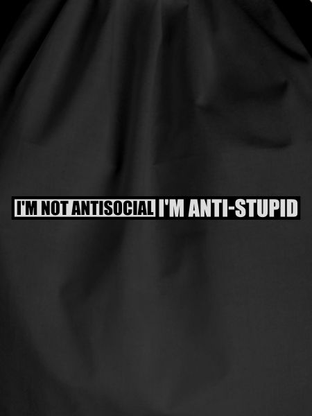 not antisocial anti stupid