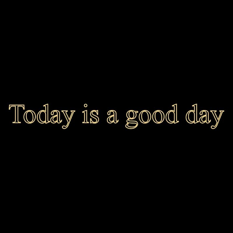 Today is a Good Day