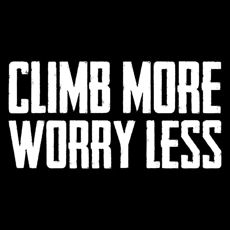 Climb More Worry Less