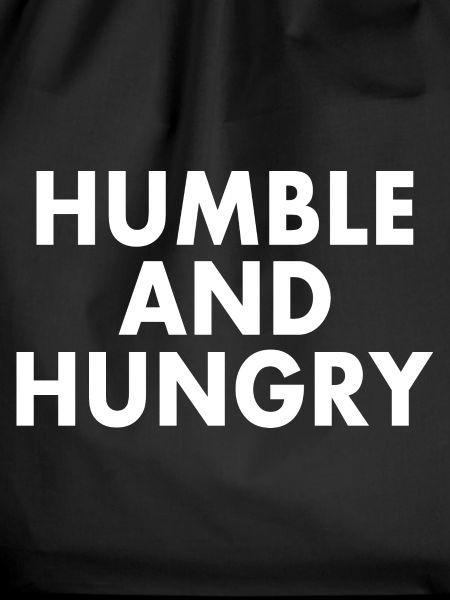 Humble and hungry