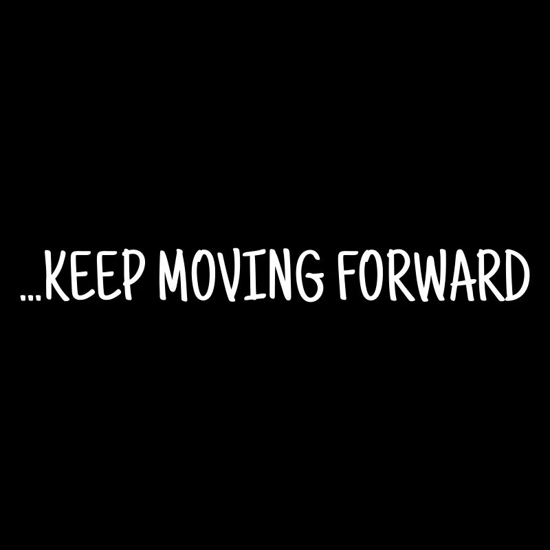 Keep Moving Forward - Nothing Can Stop You