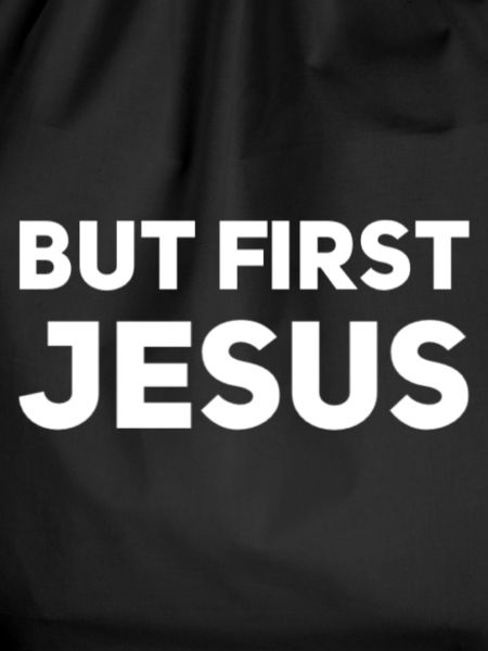 But First Jesus