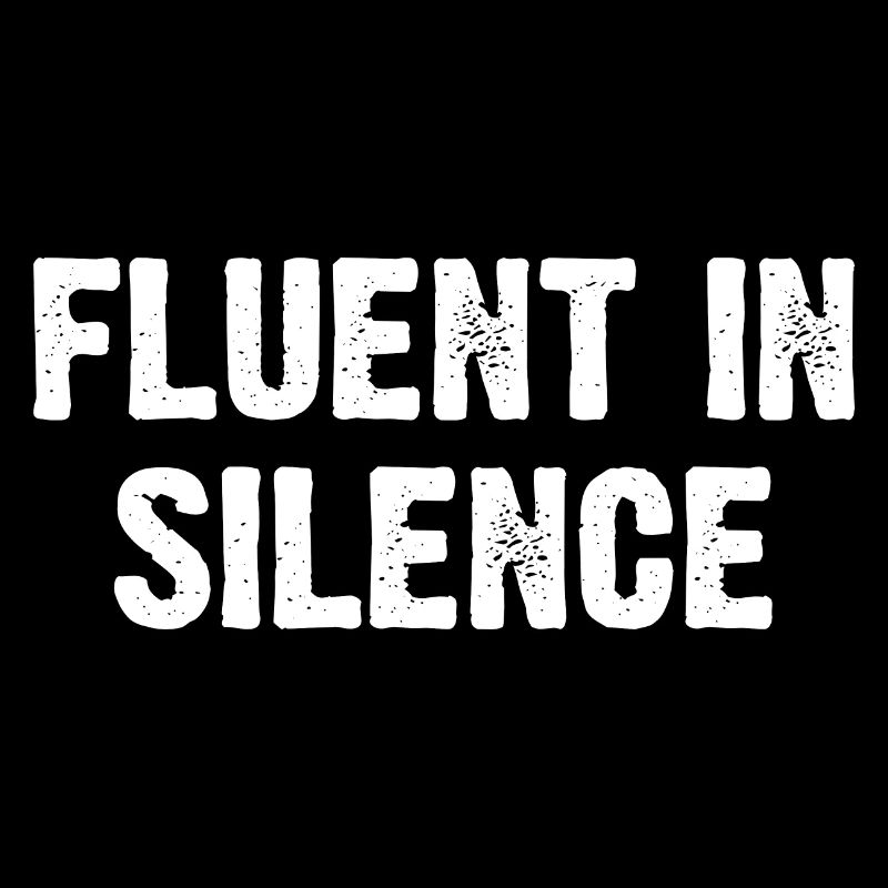 Fluent In Silence