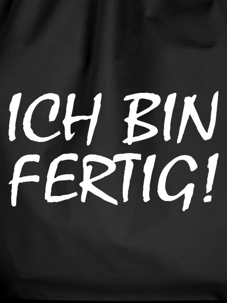 Ich bin fertig