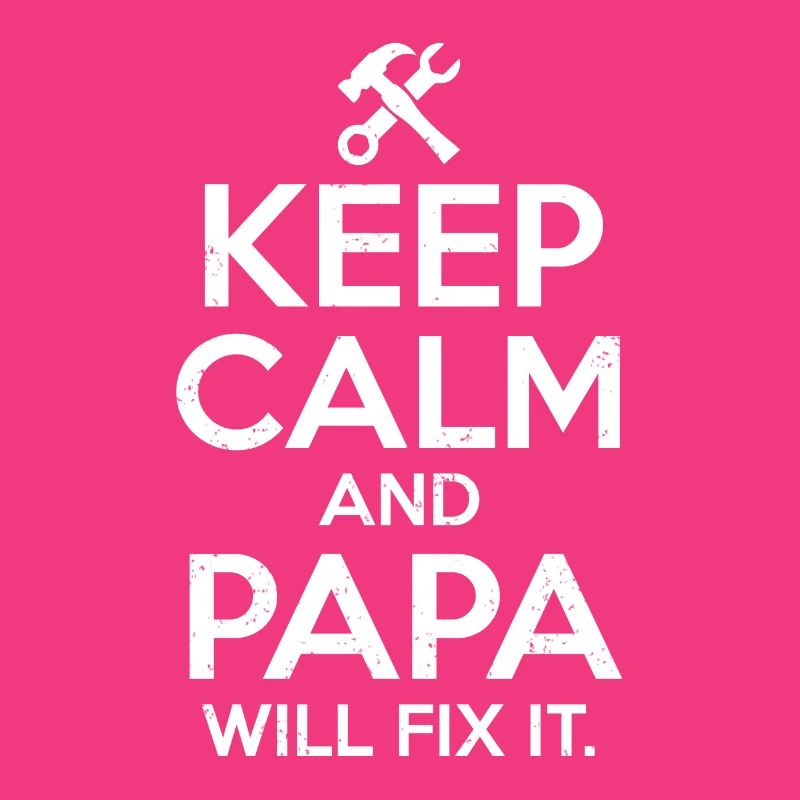 Keep Calm Daddy Will Fix It