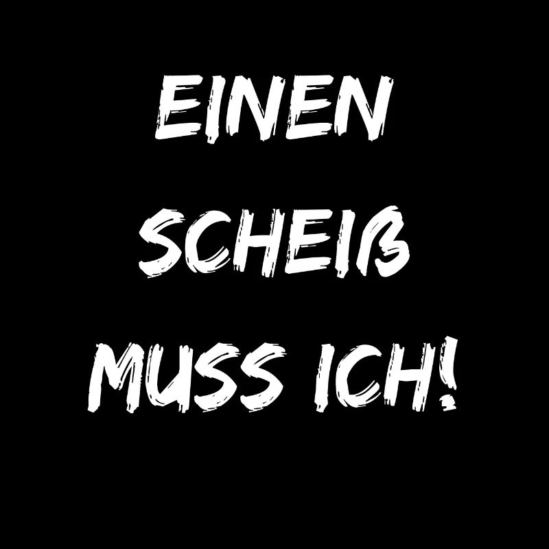 Einen Scheiss muss ich