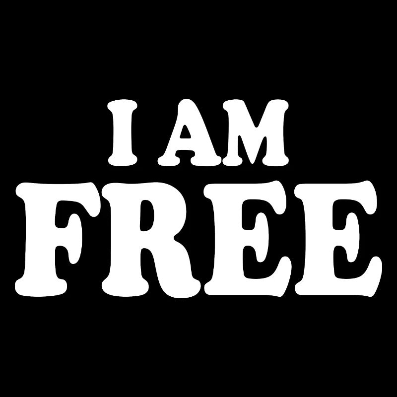 I am free