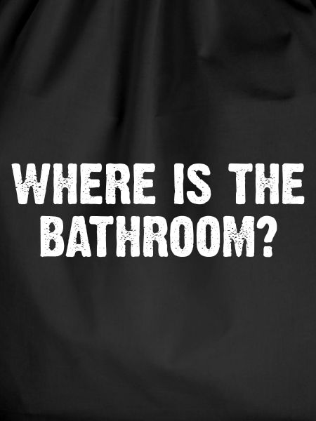 Where Is The Bathroom?