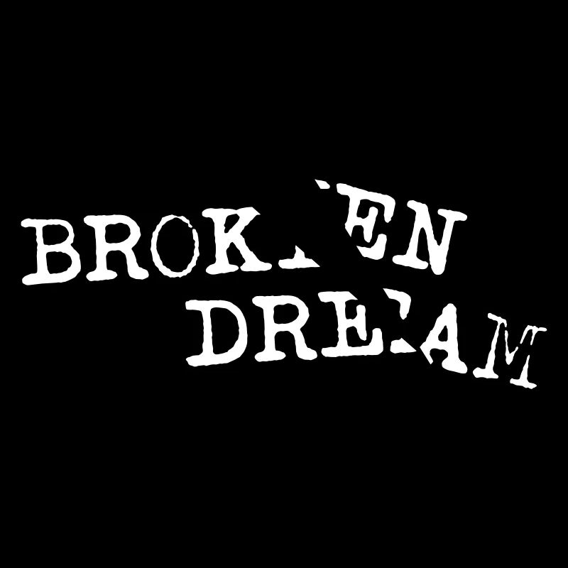 BROKEN DREAM
