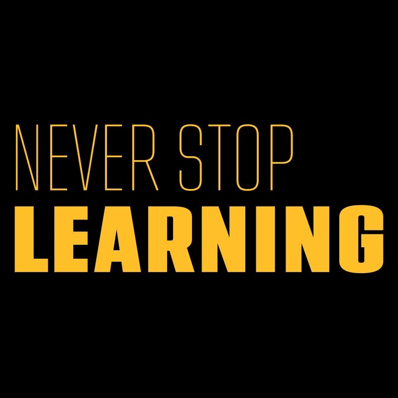 "Never Stop Learning" - Motto - Spruch