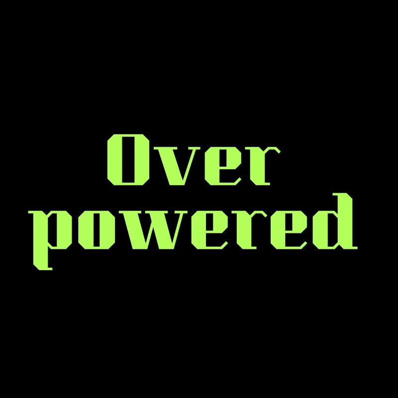 Overpowered