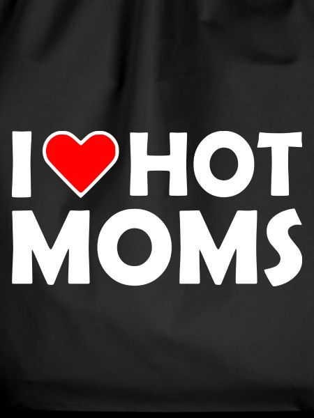 I love hot moms