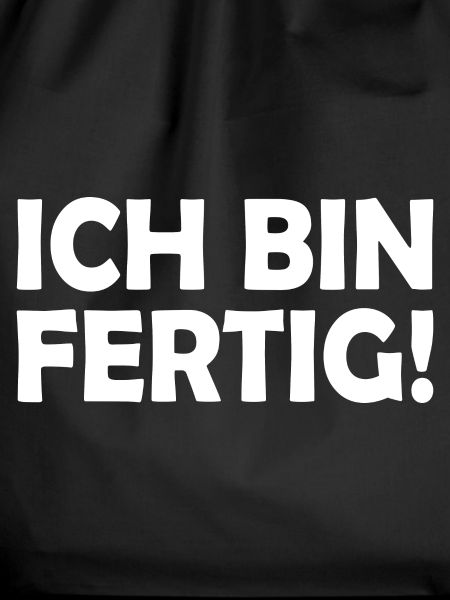 Ich bin fertig