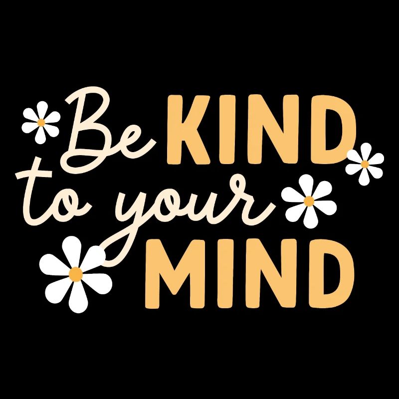 Be Kind To Your Mind