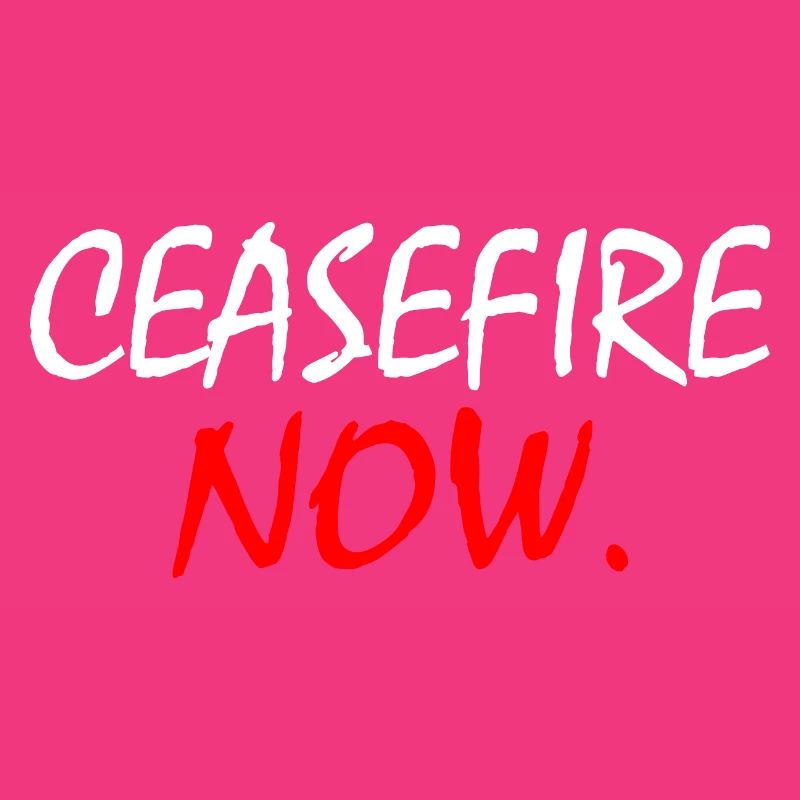 Ceasefire now