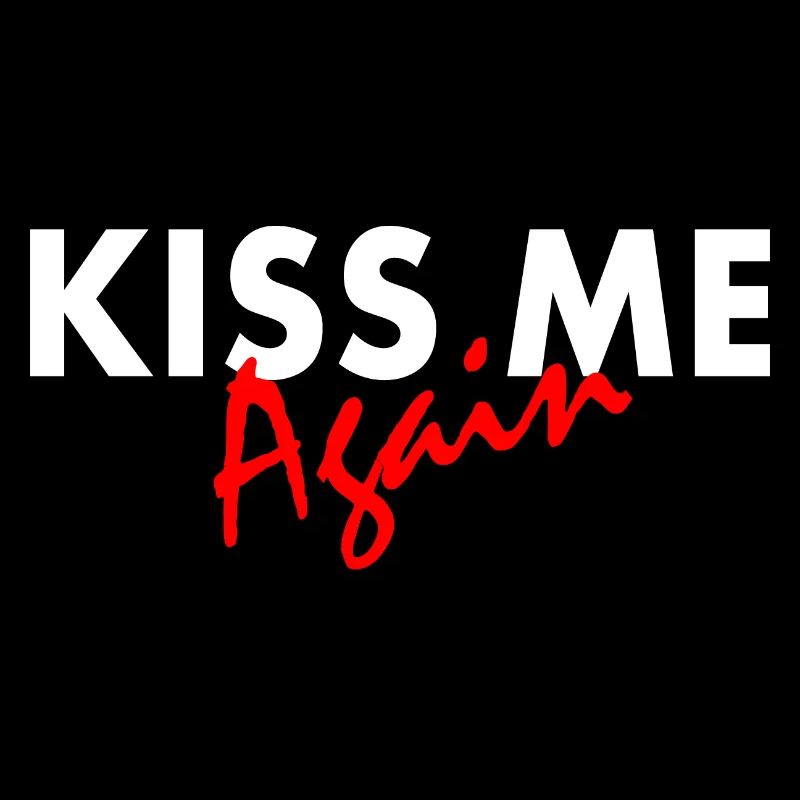 Kiss me again