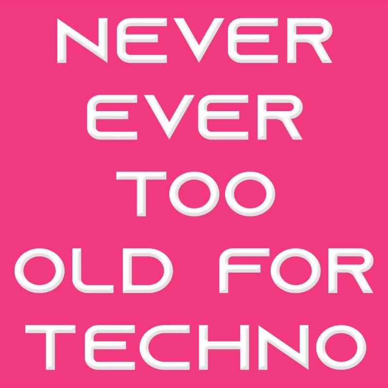 Eever Ever Too Old For Techno
