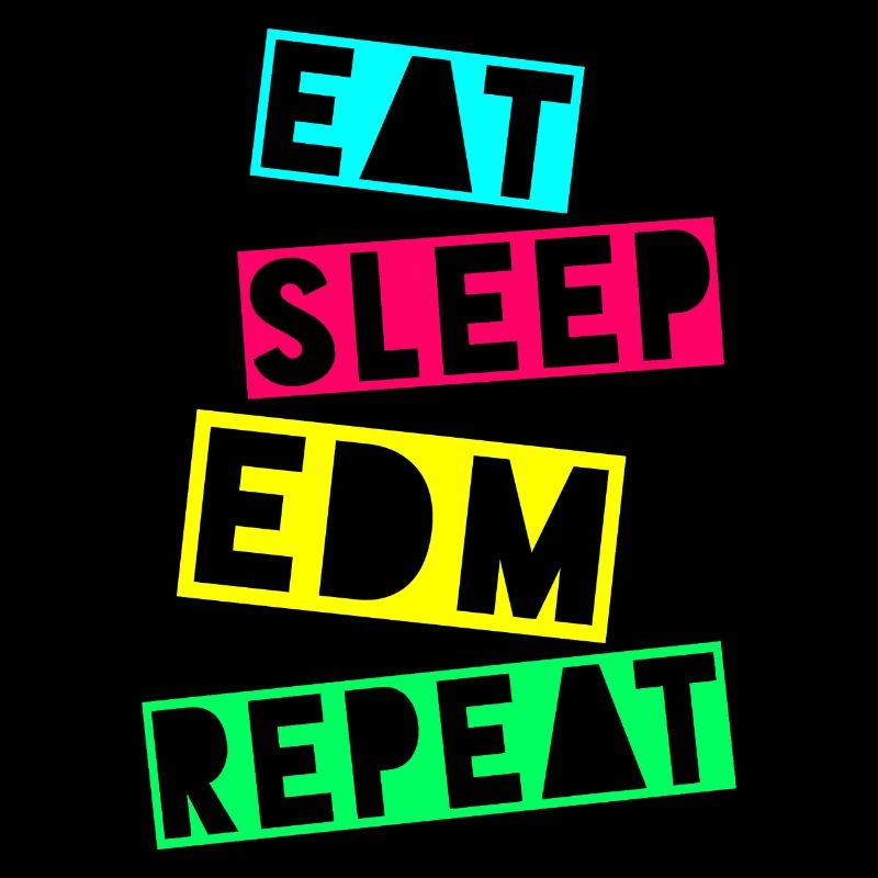 EAT SLEEP EDM REPEAT